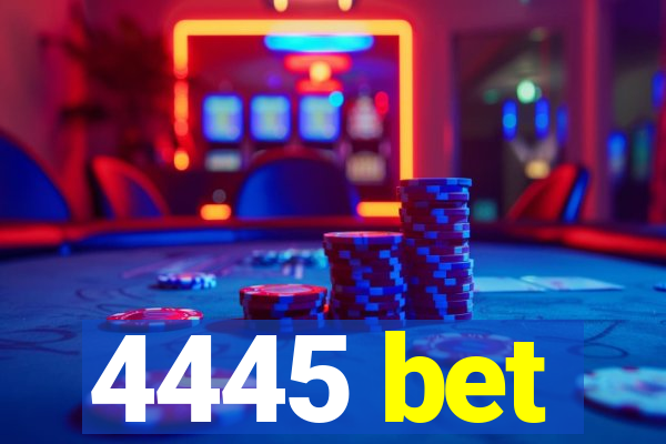 4445 bet